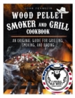 Wood Pellet Smoker and Grill Cookbook - Book