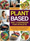Plant Based Diet Cookbook for Athlete : The Smith's Meal Plan Protocol - Affordable and Delicious Recipe for Quickly Switch From a "Toned" Body to a "Sculpted" Body - Book