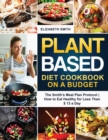 Plant Based Diet Cookbook on a Budget : The Smith's Meal Plan Protocol - How to Eat Healthy for Less Than $ 13 a Day - Book
