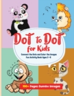 Dot to Dot for Kids : : Connect the Dots and Color the Imagines - Fun Activity Book Ages 3 -8(100 + Pages- Jumbo Imagines) - Book