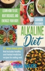 Alkaline Diet : Cookbook for Beginners - 21 Days Meal Plan That Includes Healthy and Herbal Medicine Recipes for Eating Well. Learn Wow to Eat, Beat Diseases, and Energize your Body. - Book