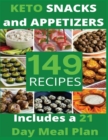 KETO SNACKS AND APPETIZERS (with pictures) : 149 Easy To Follow Recipes for Ketogenic Weight-Loss, Natural Hormonal Health & Metabolism Boost - Includes a 21 Day Meal Plan - Book