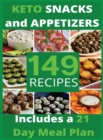 Keto Snacks and Appetizers : 149 Easy To Follow Recipes for Ketogenic Weight-Loss, Natural Hormonal Health & Metabolism Boost - Includes a 21 Day Meal Plan - Book