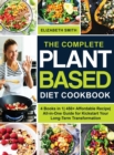 The Complete Plant Based Diet Cookbook : 4 Books in 1- 450+ Affordable Recipe- All-in-One Guide for Kickstart Your Long-Term Transformation - Book