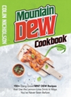 Mountain Dew Cookbook : 150+ Dang Good MNT DEW Recipes that Use the Lemon-Lime Drink in Ways You've Never Seen Before - Book