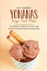 Yonanas Frozen Treat Maker : The Ultimate Cookbook with Tasty and Healthy Frozen Fruit and Ice Cream Recipes - Book