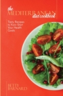 The Mediterranean Diet Cookbook : Tasty Recipes to Kick-Start Your Health Goals - Book