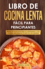 Libro de cocina lenta facil para principiantes : Recetas de cocina lenta bajas en carbohidratos y ricas en grasas para empezar un estilo de vida saludable - Book