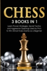 Chess : 3 Books in 1: Learn Proven Strategies, Secret Tacticts and Aggressive Openings Used by Pro's to Win Almost Every Game as a Beginner - Book