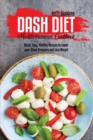 Dash Diet Mediterranean Cookbook : Quick, Easy, Healthy Recipes to Lower your Blood Pressure and Lose Weight - Book