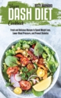 Vegan Dash Diet Cookbook : Fresh and Delicious Recipes to Speed Weight Loss, Lower Blood Pressure, and Prevent Diabetes - Book