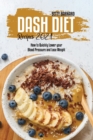 Dash Diet Recipes 2021 : How to Quickly Lower your Blood Pressure and Lose Weight - Book