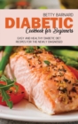 Diabetic Cookbook for Beginners : Easy and Healthy Diabetic Diet Recipes for the Newly Diagnosed - Book