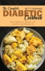 The Complete Diabetic Cookbook : Tasty Recipes to Manage Type 2 Diabetes and Prediabetes - Book