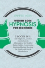 Weight Loss Hypnosis for Beginners : Lose Weight with a Natural and Rapid Weight Loss Journey. Learn Powerful Hypnosis, Meditations, Motivation, Self Esteem, Mindful Eating and Mini Habits - Book