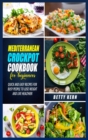 Mediterranean Crockpot Cookbook 2021 : Quick and Easy Recipes for Busy People to Lose Weight and Live Healthier - Book