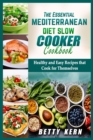 The Essential Mediterranean Diet Slow Cooker Cookbook : Healthy and Easy Recipes that Cook for Themselves - Book