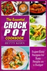 The Essential Crockpot Cookbook : Super-Easy Recipes for Busy People on a Budget - Book
