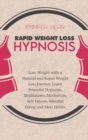 Rapid Weight Loss Hypnosis : Lose Weight with a Natural and Rapid Weight Loss Journey. Learn Powerful Hypnosis, Meditations, Motivation, Self Esteem, Mindful Eating and Mini Habits - Book