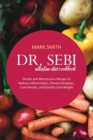 Dr Sebi Alkaline Diet Cookbook : Simple and Wholesome Recipes to Reduce Inflammation, Prevent Diabetes, Cure Herpes, and Quickly Lose Weight - Book