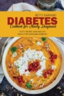 Diabetes Cookbook for Newly Diagnosed : Tasty Recipes and Healthy Meals for Managing Diabetes - Book