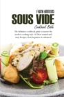Sous Vide Cookbook Bible : The definitive cookbook guide to master the modern cooking style. 60 Most wanted and tasty Recipes, from beginners to advanced - Book