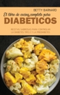 El libro de cocina completo para diabeticos : Recetas sabrosas para controlar la diabetes tipo 2 y la prediabetes - Book