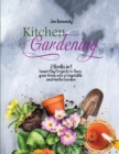 Kitchen Gardening : 2 Books in 1: Smart Diy Projects to Turn your Home into a Vegetable and Herbs Garden - Book