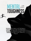 Mental Toughness : Wie Sie Ihr Gehirn trainieren, um Ihr Mind Hacking zu verbessern. Bauen Sie ein Navy Seal Mindset auf, um Ihre spartanische Willenskraft zu entwickeln. Warum Selbstdisziplin und wah - Book