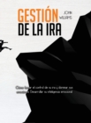 Gestion de la ira : Como tomar el control de su ira y dominar sus emociones Desarrollar su inteligencia emocional - Book