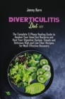 Diverticulitis Diet 101 : The Complete 3-Phase Healing Guide to Awaken Your Good Gut Bacteria and Heal Your Digestive System. Simple and Delicious High and Low Fiber Recipes for Most Effective Recover - Book