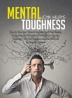 Mental Toughness : How to Train your Brain to Improve your Mind Hacking. Build a Navy Seal Mindset to Develop your Spartan Willpower. Why Self Discipline and True Grit are the Key for Success - Book