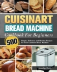 Cuisinart Bread Machine Cookbook For Beginners - Book