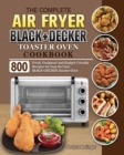 The Complete Air Fryer BLACK+DECKER Toaster Oven Cookbook - Book