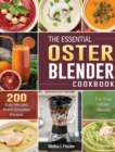 The Essential Oster Blender Cookbook : 200 Easy Mix-and-Match Smoothie Recipes for Your Oster Blender - Book
