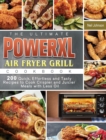 The Ultimate PowerXL Air Fryer Grill Cookbook : 200 Quick, Effortless and Tasty Recipes to Cook Crispier and Juicier Meals with Less Oil - Book