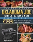 The Effortless Oklahoma Joe Grill & Smoker Cookbok : 300 Easy, Flavorful Recipes for Smart People on a Budget - Book