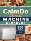 The Ultimate CalmDo Bread Machine Cookbook : 200 Newest, Creative & Savory Recipes for Your CalmDo Bread Machine - Book