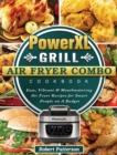 PowerXL Grill Air Fryer Combo Cookbook : Easy, Vibrant & Mouthwatering Air Fryer Recipes for Smart People on A Budget - Book