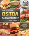 The Ultimate OSTBA Sandwich Maker Cookbook : 150 Effortless Delicious Sandwich, Omelet and Burger Recipes to Jump-Start Your Day - Book