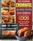 The Essential CROWNFUL Air Fryer Toaster Oven Cookbook : 500 Quick, Easy and Healthy Recipes to Air Fry, Bake, Broil, and Roast - Book