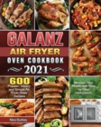Galanz Air Fryer Oven Cookbook 2021 : 600 Popular, Savory and Simple Air Fryer Oven Recipes to Manage Your Health with Step by Step Instructions - Book