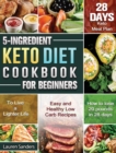 5-Ingredient Keto Diet Cookbook for Beginners : Easy and Healthy Low Carb Recipes with 28-Day Keto Meal Plan to Live a Lighter Life. - Book