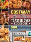 COSTWAY Air Fryer Toaster Oven Cookbook : 500 Popular, Savory and Simple Air Fryer Toaster Oven Recipes to Manage Your Health with Step by Step Instructions - Book