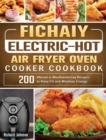 Fichaiy Electric-Hot Air-Fryer Oven-Cooker Cookbook : 200 Vibrant & Mouthwatering Recipes to Keep Fit and Maintain Energy - Book