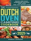 The Dutch Oven Camping Cookbook 2021 : Quick and Easy Homemade Recipes for Your One-Pot Dutch Oven - Book