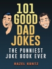 101 Good Dad Jokes : The Punniest Joke Book Ever - Book