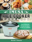 Imusa Rice Cooker Cookbook : Easy & Flavorful Recipes for Smart People on A Budget - Book