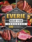 The Perfect EVERIE Sous Vide Cookbook : 200 Easy Restaurant-Quality Meals at Home - Book