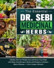 The Essential DR. SEBI Medicinal Herbs : Alkaline Diet for Weight Loss and Detox Your Body with Basic Food Recipes, Herbs and Products to Reduce Risk of Disease - A Live Longer Lifestyle - Book